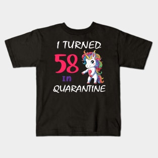 I Turned 58 in quarantine Cute Unicorn Kids T-Shirt